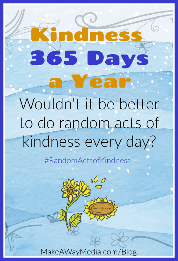 Kindness 365 Days a Year? - Make A Way Media